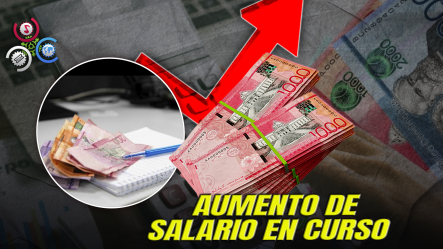 Salario Mínimo Sube Hasta RD$29,988 En Grandes Empresas Desde Febrero De 2026